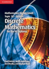 Mathematics Higher Level for the IB Diploma Option Topic 10 Discrete Mathematics - Fannon, Paul; Kadelburg, Vesna; Woolley, Ben; Ward, Stephen