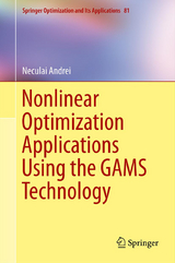 Nonlinear Optimization Applications Using the GAMS Technology - Neculai Andrei