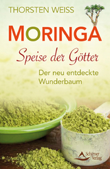 Moringa - Speise der G&ouml;tter - Thorsten Weiss