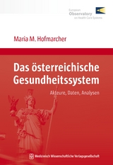 Das &ouml;sterreichische Gesundheitssystem - Maria M. Hofmarcher