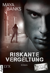 KGI - Riskante Vergeltung - Maya Banks