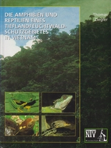 Die Amphibien und Reptilien eines Tieflandfeuchtwald-Schutzgebietes in Vietnam - Thomas Ziegler