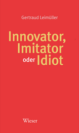 Innovator, Imitator oder Idiot - Gertraud Leim&uuml;ller