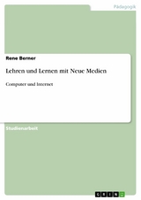 Lehren und Lernen mit Neue Medien -  Rene Berner