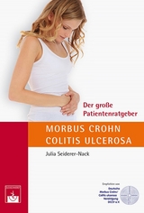 Der gro&szlig;e Patientenratgeber Morbus Crohn und Colitis ulcerosa - Julia Seiderer-Nack