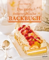 Das gro&szlig;e &ouml;sterreichische Backbuch - Franz Schmei&szlig;l