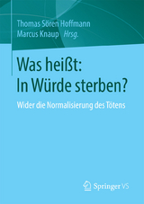 Was hei&szlig;t: In W&uuml;rde sterben? - 