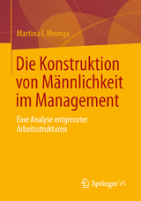 Die Konstruktion von M&auml;nnlichkeit im Management - Martina I. Mronga