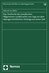Das Strafrecht des Preu&szlig;ischen Allgemeinen Landesrechts von 1794 vor dem ideengeschichtlichen Hintergrund seiner Zeit - Albrecht von Bitter