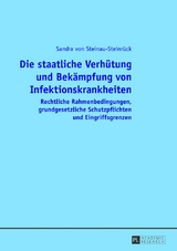 Die staatliche Verh&uuml;tung und Bek&auml;mpfung von Infektionskrankheiten - Sandra von Steinau-Steinr&uuml;ck