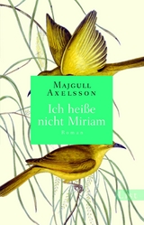 Ich hei&szlig;e nicht Miriam - Majgull Axelsson
