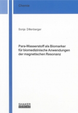 Para-Wasserstoff als Biomarker f&uuml;r biomedizinische Anwendungen der magnetischen Resonanz - Sonja Dillenberger