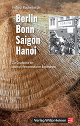 Berlin &ndash; Bonn &ndash; Saigon &ndash; Hanoi - Hellmut Kapfenberger