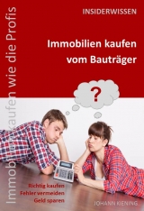 Richtig kaufen vom Bautr&auml;ger - Johann Kiening