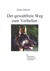 Der gewaltfreie Weg zum Verbellen - Klaus Gl&ouml;ckner