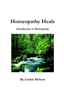 Homeopathy Heals - Louise Mclean