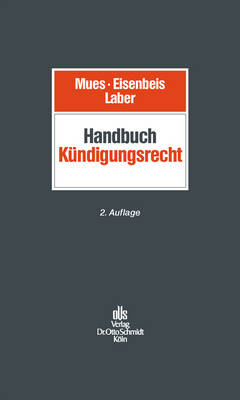 Handbuch K&uuml;ndigungsrecht - Werner M Mues, Ernst Eisenbeis, J&ouml;rg Laber