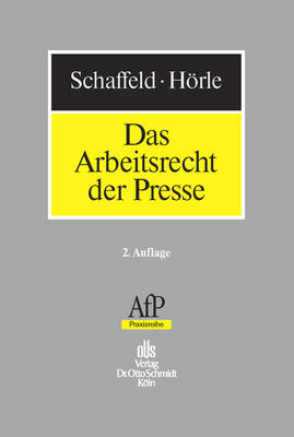 Das Arbeitsrecht Der Presse - Burkhard Schaffeld, Ulrich H&ouml;rle