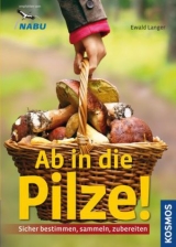 Ab in die Pilze! - Ewald Langer