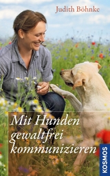 Mit Hunden gewaltfrei kommunizieren - Judith B&ouml;hnke