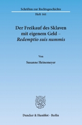 Der Freikauf des Sklaven mit eigenem Geld &ndash; Redemptio suis nummis. - Susanne Heinemeyer