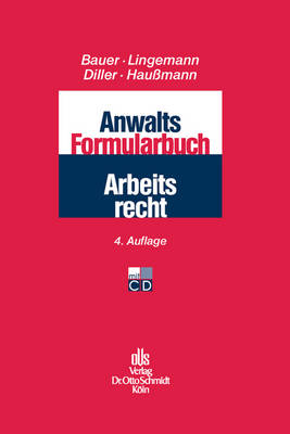 Anwalts-Formularbuch Arbeitsrecht - Jobst-Hubertus Bauer, Stefan Lingemann, Martin Diller, Katrin Hau&szlig;mann