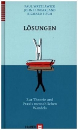L&ouml;sungen - Paul Watzlawick, John H Weakland, Richard Fisch