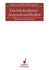 Das Schulorchester: Anspruch und Realit&auml;t - Eduard Bruggaier, Achim Bruggaier