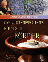 Die R&auml;ucherapotheke f&uuml;r den K&ouml;rper - Annemarie Herzog
