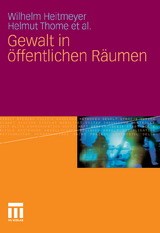 Gewalt in &ouml;ffentlichen R&auml;umen - Wilhelm Heitmeyer, Helmut Thome