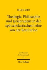 Theologie, Philosophie und Jurisprudenz in der spätscholastischen Lehre von der Restitution - Nils Jansen