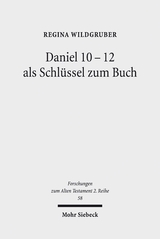 Daniel 10-12 als Schl&uuml;ssel zum Buch - Regina Wildgruber