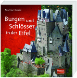 Burgen und Schl&ouml;sser in der Eifel - Michael Losse