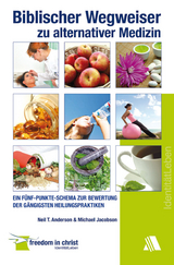 Biblischer Wegweiser zu alternativer Medizin - Neil T. Anderson, Michael Jacobson