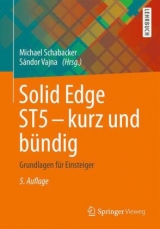 Solid Edge ST5 - kurz und b&uuml;ndig - Michael Schabacker