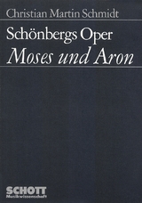 Sch&ouml;nbergs Oper "Moses und Aron" - Christian Martin Schmidt