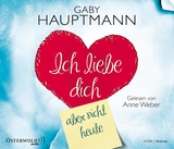 Ich liebe dich, aber nicht heute - Gaby Hauptmann