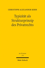 Typizit&auml;t als Strukturprinzip des Privatrechts - Christoph A. Kern