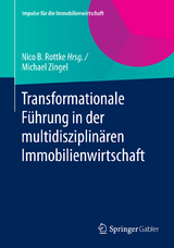 Transformationale F&uuml;hrung in der multidisziplin&auml;ren Immobilienwirtschaft - Michael Zingel