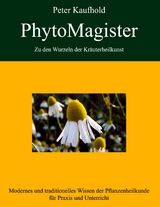 PhytoMagister - Zu den Wurzeln der Kr&auml;uterheilkunst - Band 2 - Peter Kaufhold