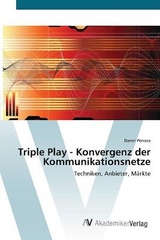Triple Play - Konvergenz der Kommunikationsnetze - Penava, Damir