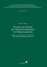 Grund und Grenze der Beihilfestrafbarkeit im V&ouml;lkerstrafrecht - Antje K. Heyer