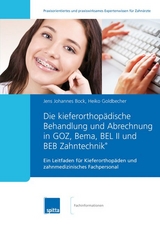 Die kieferorthop&auml;dische Behandlung und Abrechnung in GOZ, Bema, BEL II und BEB Zahntechnik&reg; - Jens Johannes Bock, Heiko Goldbecher