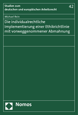 Die individualrechtliche Implementierung einer Ethikrichtlinie mit vorweggenommener Abmahnung - Michael Rein