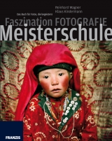 Faszination Fotografieren - Meisterschule - Kindermann, Klaus; Wagner, Reinhard