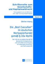 Die &laquo;Best Execution&raquo; im deutschen Wertpapierhandel gem&auml;&szlig; &sect; 33a WpHG - D&ouml;rthe Imberg