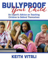 Bullyproof Your Child -  Keith Vitali