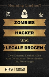 Zombies, Hacker und legale Drogen -  Henning Lindhoff