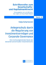 Anlegerschutz durch die Regulierung von Investmentverm&ouml;gen und Corporate Governance - Katja Scharkowski