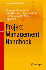 Project Management Handbook -  Jürg Kuster,  Eugen Huber,  Robert Lippmann,  Alphons Schmid,  Emil Schneider,  Urs Witschi,  Roger Wüst